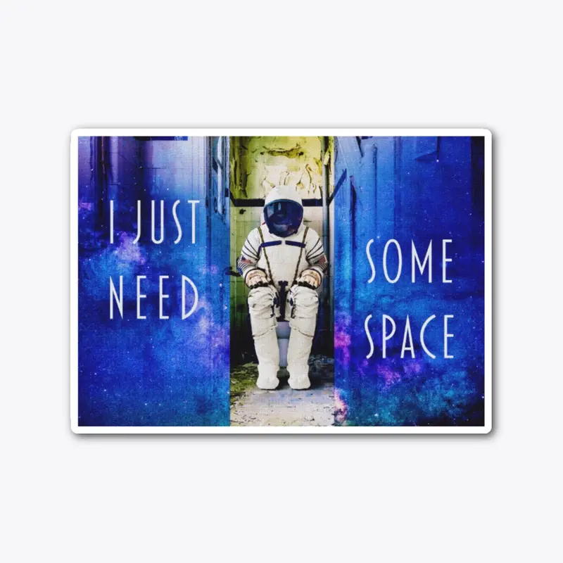 I Just Need Some Space