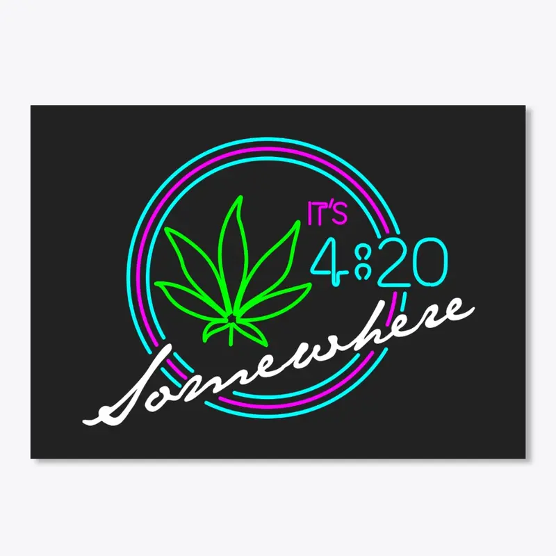 It's 4:20 Somewhere