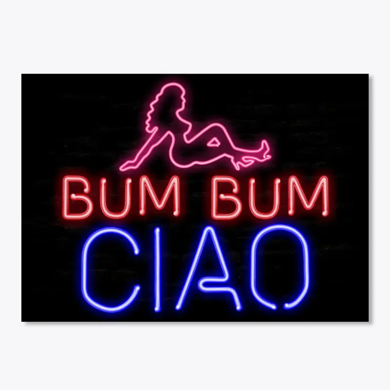 Bum Bum Ciao Man Cave Neon Pipe Sign